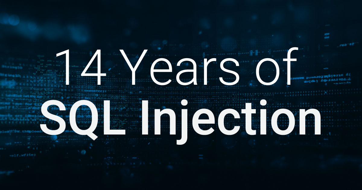14 Years of SQL Injection and still the most dangerous vulnerability