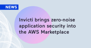 Invicti brings zero-noise application security into the AWS Marketplace