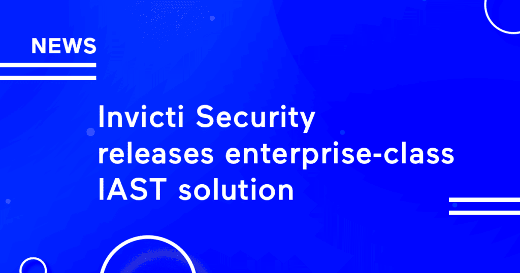 Invicti Security releases enterprise-class IAST solution